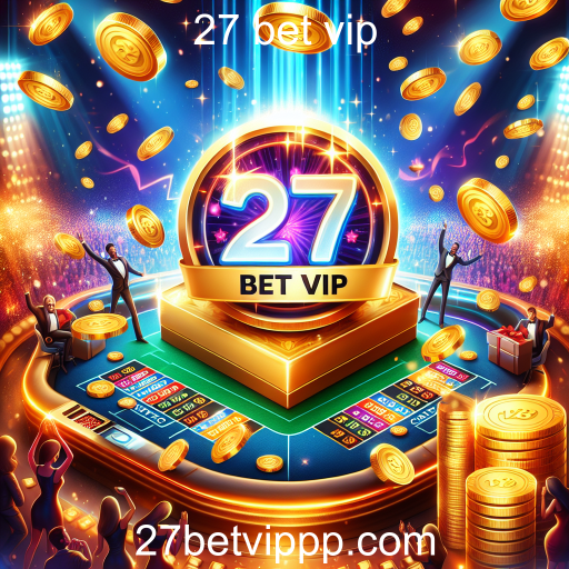A Magia dos Eventos Especiais no 27 bet vip