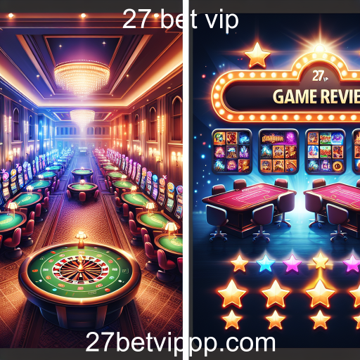 Avaliações de Jogos: Decisões Inteligentes com 27 Bet VIP